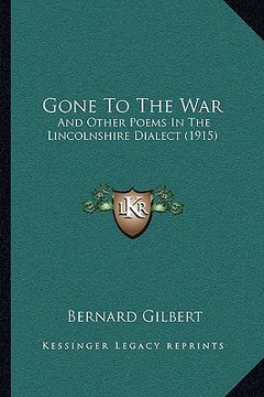 portada gone to the war: and other poems in the lincolnshire dialect (1915) (en Inglés)