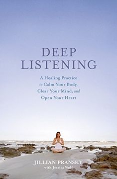 portada Deep Listening: A Healing Practice to Calm Your Body, Clear Your Mind, and Open Your Heart 