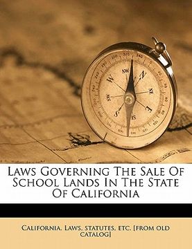 portada laws governing the sale of school lands in the state of california (en Inglés)