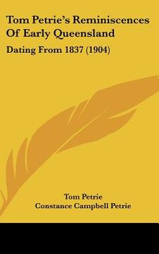 portada tom petrie's reminiscences of early queensland: dating from 1837 (1904) (in English)