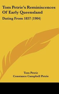 portada tom petrie's reminiscences of early queensland: dating from 1837 (1904) (en Inglés)