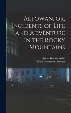 portada Altowan, or, Incidents of Life and Adventure in the Rocky Mountains