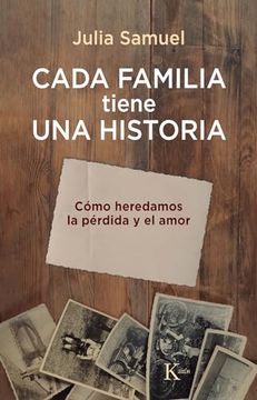 portada Cada Familia Tiene Una Historia: Cómo Heredamos La Pérdida Y El Amor (in Spanish)