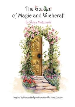 portada The Garden of Magic and Witchcraft: What you're looking for is not out there, it's in you