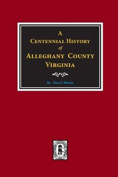 portada A Centennial History of Alleghany County, Virginia (en Inglés)