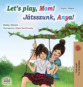 portada Let's Play, Mom! (English Hungarian Bilingual Book) (English Hungarian Bilingual Collection) (en Húngaro)