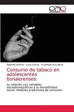 portada Consumo de Tabaco en Adolescentes Bonaerenses: Su Relación con Variables Sociodemográficas y la Deseabilidad Social. Modelos Predictivos de Consumo (in Spanish)