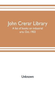 portada John Crerar Library: a list of books on industrial arts. Oct. 1903 (en Inglés)