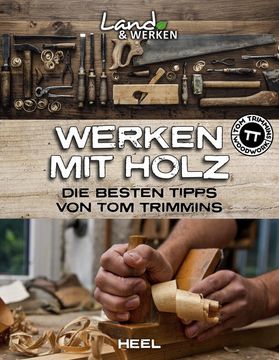 portada Werken mit Holz: Die Besten Tipps von tom Trimmins Land & Werken - die Reihe für Nachhaltigkeit und Selbstversorgung (in German)