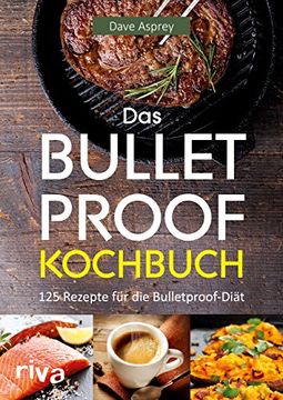portada Das Bulletproof-Kochbuch: 125 Rezepte für die Bulletproof-Diät (en Alemán)