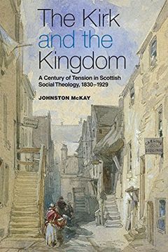 portada The Kirk and the Kingdom: A Century of Tension in Scottish Social Theology 1830-1929 (in English)