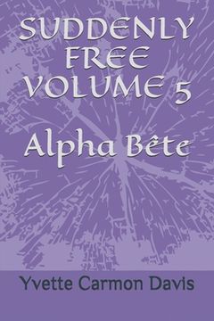 portada Suddenly Free, Volume 5, Alpha Bete (en Inglés)