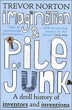 portada Imagination and a Pile of Junk: A Droll History of Inventors and Inventions