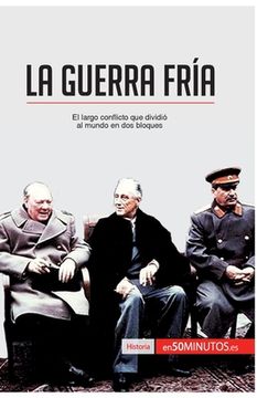 portada La Guerra Fría: El largo conflicto que dividió al mundo en dos bloques (in Spanish)