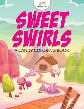 portada Sweet Swirls, A Candy Coloring Book (en Inglés)