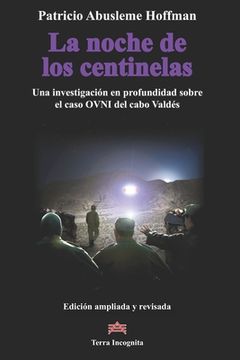 portada La Noche de los Centinelas: Una Investigación en Profundidad Sobre el Caso Ovni del Cabo Valdés