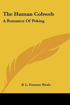 portada the human cobweb: a romance of peking