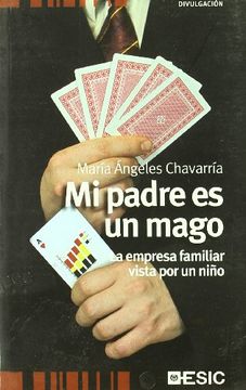 portada Mi Padre es un Mago: La Empresa Familiar Vista por un Niño (Divulgación) (in Spanish)