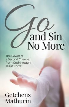 portada Go, and Sin No More: The Power of a Second Chance from God through Jesus Christ (en Inglés)