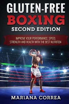 portada GLUTEN FREE BOXING SECOND EDiTION: IMPROVE YOUR PERFORMANCE, SPEED, STRENGTH AND HEALTH WiTH THE BEST NUTRITION