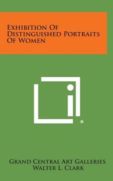 portada Exhibition Of Distinguished Portraits Of Women (en Inglés)