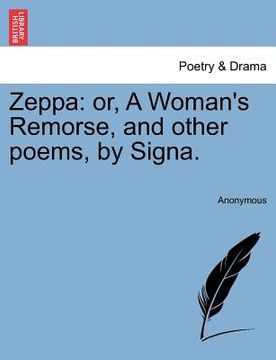 portada zeppa: or, a woman's remorse, and other poems, by signa. (in English)