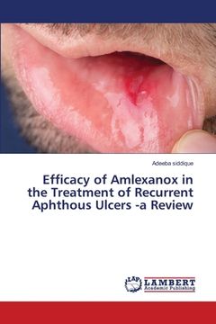 portada Efficacy of Amlexanox in the Treatment of Recurrent Aphthous Ulcers -a Review