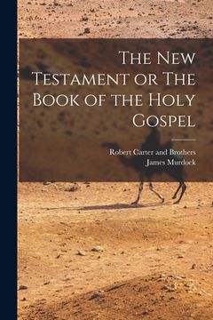 portada The New Testament or The Book of the Holy Gospel (en Inglés)