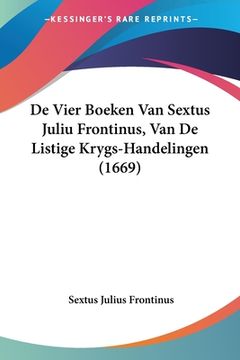 portada De Vier Boeken Van Sextus Juliu Frontinus, Van De Listige Krygs-Handelingen (1669)