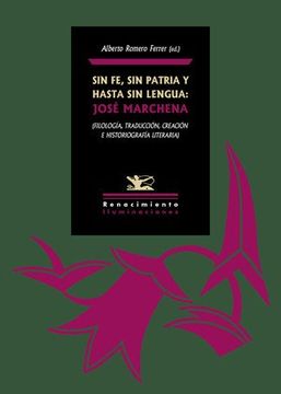 portada Sin fe, sin Patria y Hasta sin Lengua: José Marchena: (Filología, Traducción, Creación e Historiografía Literaria)