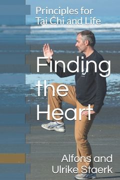 portada Finding the Heart: Principles for Tai Chi and Life (in English)