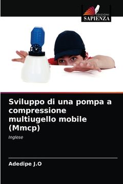 portada Sviluppo di una pompa a compressione multiugello mobile (Mmcp) (in Italian)