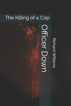 portada Officer Down: The Killing of a Cop (en Inglés)