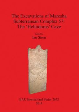 portada The Excavations of Maresha Subterranean Complex 57: The 'Heliodorus' Cave (BAR International Series) (in English)