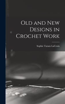 portada Old and New Designs in Crochet Work (en Inglés)