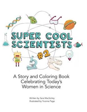 portada Super Cool Scientists #2: A Story and Coloring Book Celebrating Today's Women in Science (en Inglés)