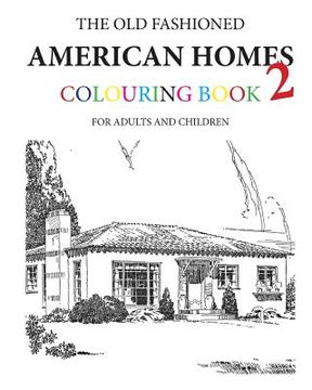 portada The Old Fashioned American Homes Colouring Book 2 (in English)