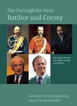 portada Das Herzogliche Haus Ratibor und Corvey - Geschichte und Bedeutung Einer Fürstlichen Familie (in German)