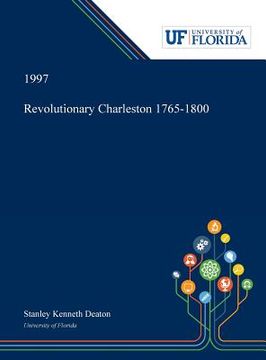 portada Revolutionary Charleston 1765-1800 (en Inglés)