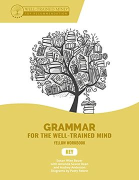 portada Key to Yellow Workbook: A Complete Course for Young Writers, Aspiring Rhetoricians, and Anyone Else Who Needs to Understand How English Works (en Inglés)