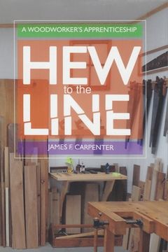 portada Hew to the Line: A Woodworker's Apprenticeship (en Inglés)