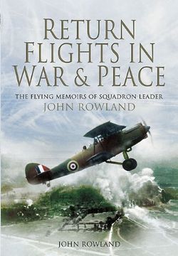portada Return Flights in war and Peace: The Flying Memoirs of Squadron Leader John Rowland Dso, dfc (en Inglés)