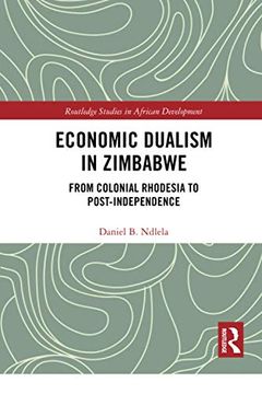 portada Economic Dualism in Zimbabwe: From Colonial Rhodesia to Post-Independence (Routledge Studies in African Development) (en Inglés)