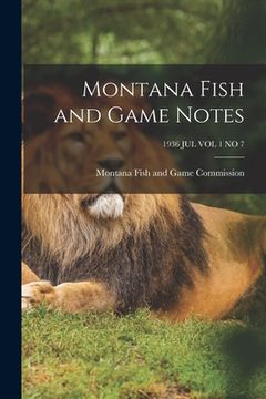 portada Montana Fish and Game Notes; 1936 JUL VOL 1 NO 7 (in English)