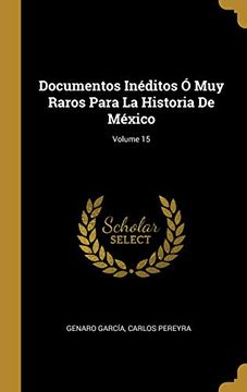portada Documentos Inéditos Ó Muy Raros Para La Historia de México; Volume 15