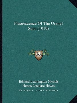 portada fluorescence of the uranyl salts (1919) (en Inglés)