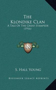 portada the klondike clan: a tale of the great stampede (1916) (en Inglés)