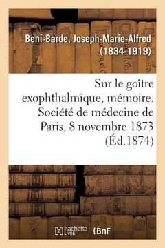 portada Quelques Considérations Sur Le Goître Exophthalmique, Mémoire: Société de Médecine de Paris, 8 Novembre 1873 (in French)