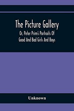 portada The Picture Gallery; Or, Peter Prim'S Portraits of Good and bad Girls and Boys (in English)