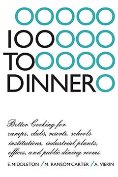 portada 100 to Dinner: Better Cooking for Camps, Clubs, Resorts, Schools, Institutions, Industrial Plants, Offices, and Public Dining Rooms (in English)